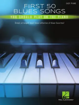 First 50 Blues Songs You Should Play on the Piano (Easy Piano)